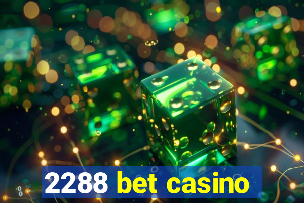 2288 bet casino